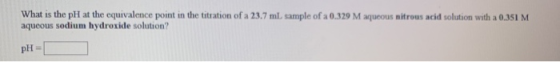 What is the pH at the equivalence point in the titration of a 23.7 ml sample of a 0.329 M aqueous nitrous acid solution with