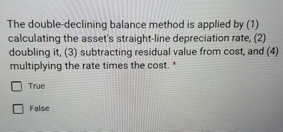 The double-declining balance method is applied by (1) calculating the assets straight-line depreciation rate, (2) doubling i