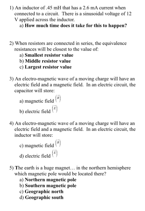 1) An inductor of .45 mH that has a 2.6 mA current when connected to a circuit. There is a sinusoidal voltage of 12 V applied