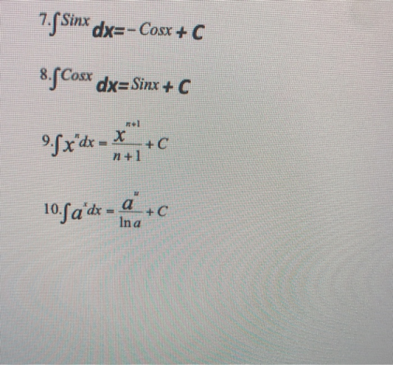 7. Sinx dx=- Cosx +C 8. Cosr dx=Sinx + c Sx dx = x 1+1 10.Sa*dx = a In a