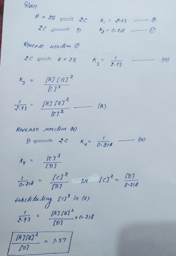 Given 20 A + 2B - 20 - x = 2.93 kg = 0.218 Reverse reaction o 20 A + 2B ke- 12 R = [A] [B]2 [c72 toz - [A] [872 Lor Reverse r