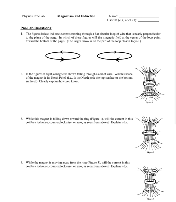 Physics Pre-Lab Magnetism and Induction Name: UserID (e.g. abc123): Pre-Lab Questions: 1. The figures below indicate currents