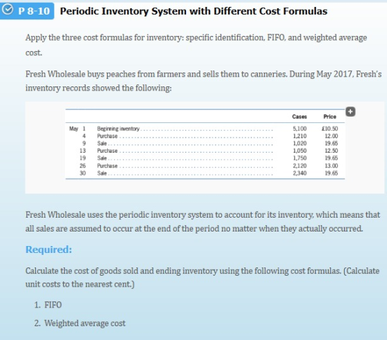 OP 8-10 Periodic Inventory System with Different Cost Formulas Apply the three cost formulas for inventory: specific identifi