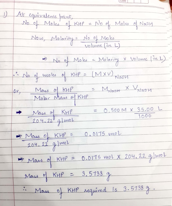 vate . At equivalence point, No of Moles of KHP = No of Moles of Naoh Now, Molarity = No of Moles volume (in L) - No of Moles