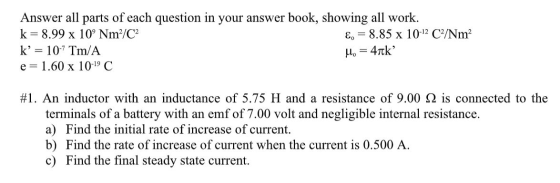 Answer all parts of each question in your answer book, showing all work. k=8.99 x 10° Nm/C2 E, = 8.85 x 10-12 C/Nm? k = 10-7