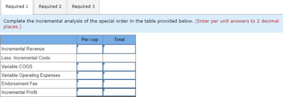 Required 1 Required 2 Required 3 Complete the incremental analysis of the special order in the table provided below. (Enter p