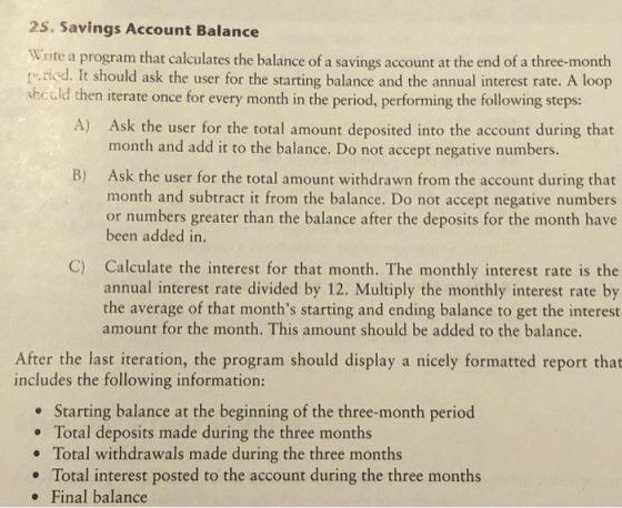 25. Savings Account Balance Write a program that calculates the balance of a savings account at the end of a three-month feri