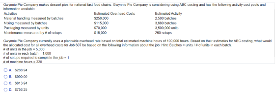 Gwynnie Pie Company makes dessert pies for national fast food chains. Gwynnie Pie Company is considering using ABC costing an