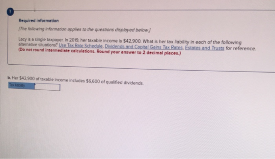 Required information The following information applies to the questions displayed below.) Lacy is a single taxpayer. In 2019,