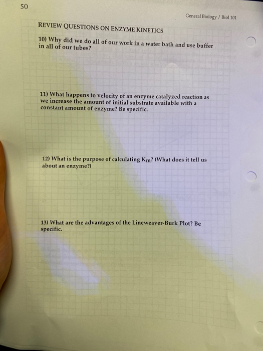 General Biology / Biol 101 REVIEW QUESTIONS ON ENZYME KINETICS 10) Why did we do all of our work in a water bath and use buff