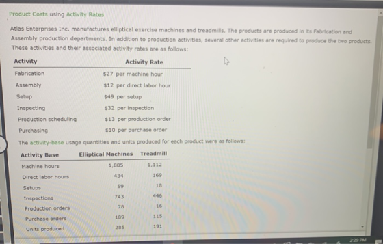 Product Costs using Activity Rates Atlas Enterprises Inc, manufactures elliptical exercise machines and treadmills. The produ