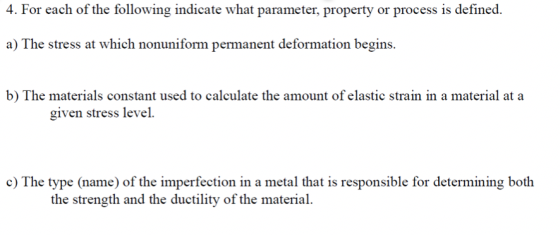 4. For each of the following indicate what parameter, property or process is defined a) The stress at which nonuniform perman