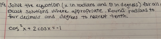 19. solve the equation (x in radians and o in degrees) for all exact solutions where appropriate. Round radians to four decim
