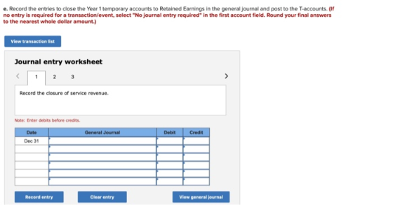 e. Record the entries to close the Year 1 temporary accounts to Retained Earnings in the general journal and post to the T-ac