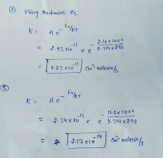 using Arrhoning er Keeler = 2.93 Xlo all - 2.1681000 xe 8.314x298 - 1123 x16) com maleabels K= A xERT – 11.6x1000 = 2.34x10x