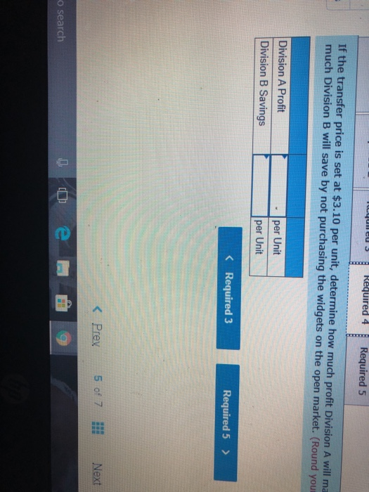 Required 4 Required 5 If the transfer price is set at $3.10 per unit, determine how much profit Division A will ma much Divis