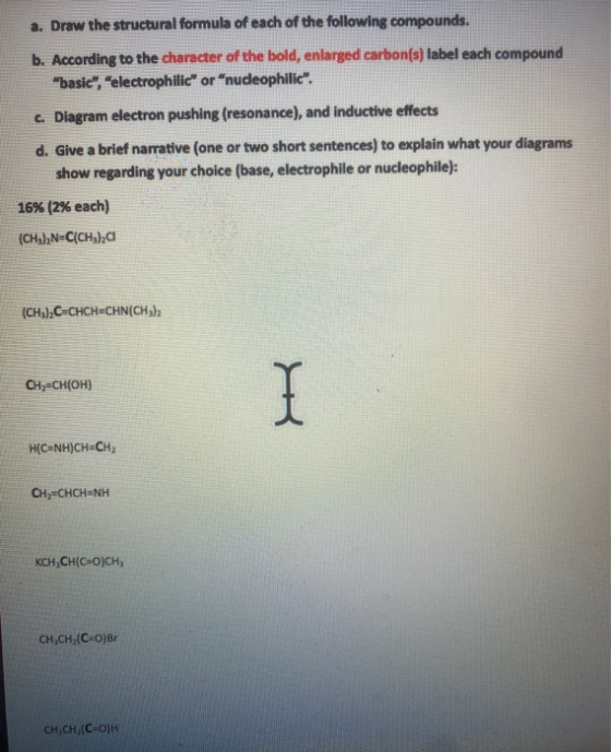 a. Draw the structural formula of each of the following compounds. b. According to the character of the bold, enlarged carbon
