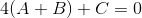 4(A+B)+C=0