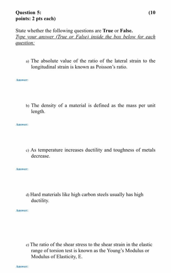 (10 Question 5: points: 2 pts each) State whether the following questions are True or False. Type your answer (True or False)