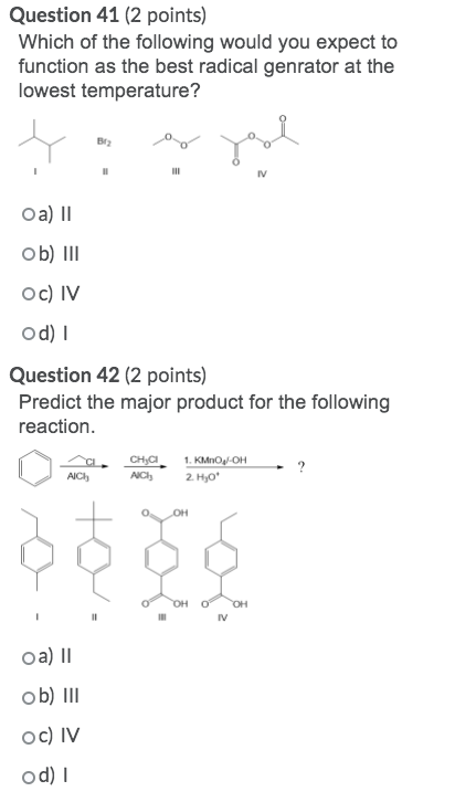 Question 41 (2 points) Which of the following would you expect to function as the best radical genrator at the lowest tempera