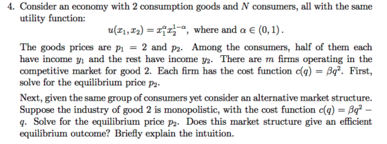 4. Consider an economy with 2 consumption goods and N consumers, all with the same utility function: u(11, 12) = x 22-a, wher