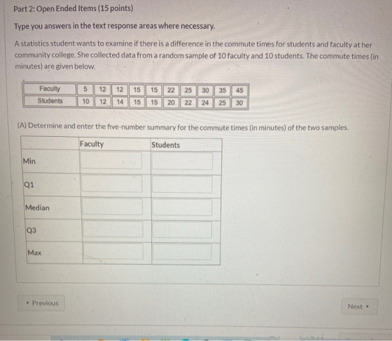 Part 2: Open Ended Items (15 points) Type you answers in the text response areas where necessary. A statistics student wants