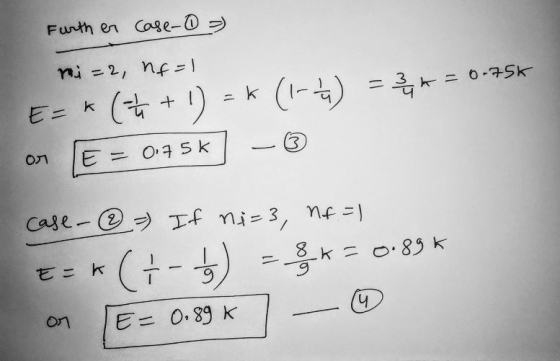 Further case- mi=2, nf=1 E= (+ + 1) = K (1-) on [E = 0.75k) - ☺ = 3 * = 0-75k case- - If ni= 3, nf = 1 E= *(+-) = k = 0.89 on