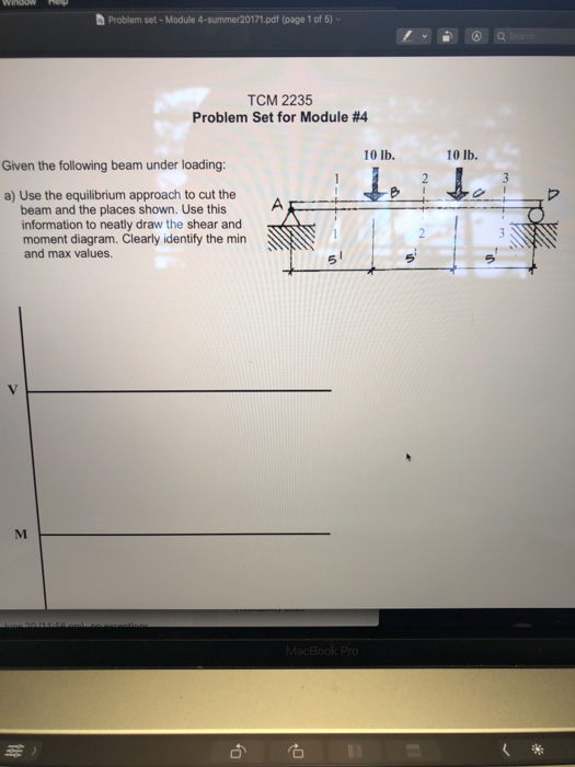 windiow Problem set-Module 4-summer20171.pdf (page 1 of 5) A TCM 2235 Problem Set for Module #4 10 lb. 10 lb. Given the follo