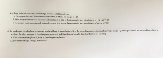 2. A large molecule contains a total of 165a protons and 1871 neutrons. a. How many electrons does the molecule contain if it