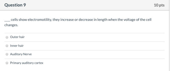 Question 9 10 pts _cells show electromotility, they increase or decrease in length when the voltage of the cell changes. Oute