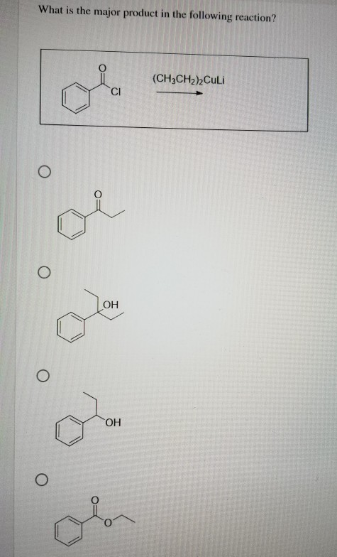 What is the major product in the following reaction? (CH3CH2) Culi OH O OH O