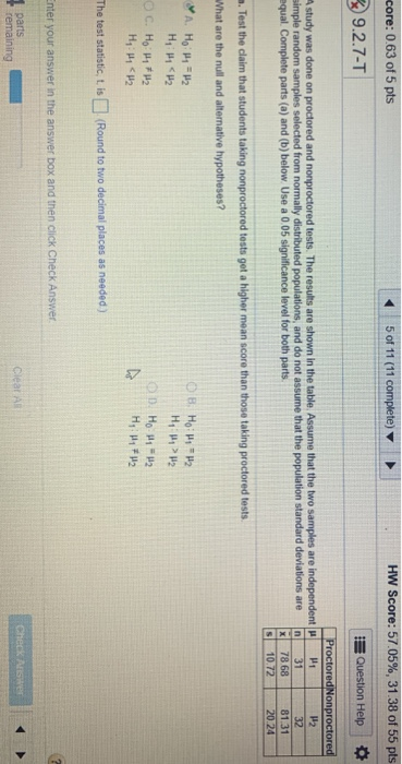 5 of 11 (11 complete) core: 0.63 of 5 pts 39.2.7-1 HW Score: 57.05%, 31.38 of 55 pts Question Help P2 Proctored Nonproctored