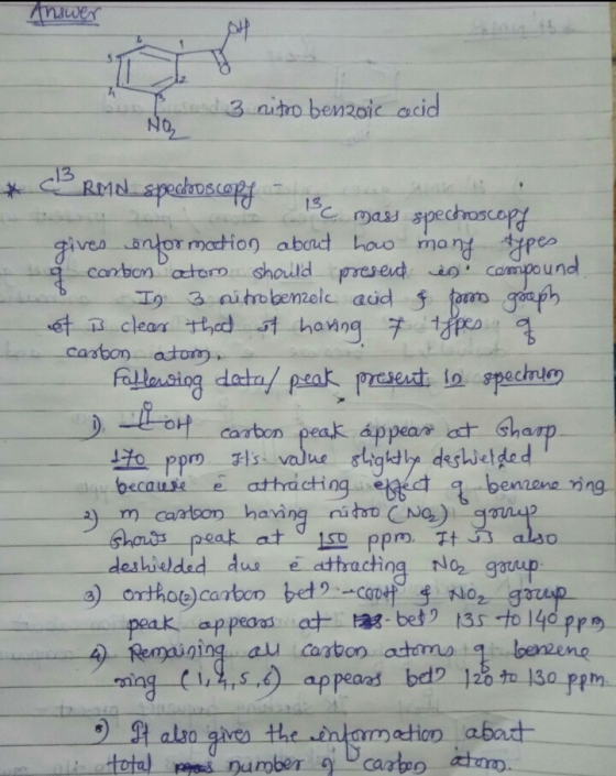 Answer - No 3 nitro benzoic cecid BRMN specious.capy Bc mass spectroscopy gives information about how many types. g carbon at