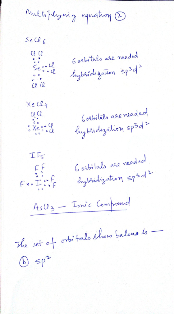 multiplying equation ③ Sello Secoll Gorbitals are needed hybridigation $p3d? ce le Xelly all • Xeo u Gorbitals are needed hyb