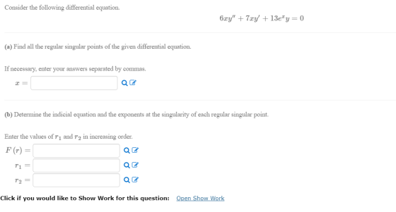 Consider the following differential equation. 6xy + 7xy + 13e+y=0 (a) Find all the regular singular points of the given dif