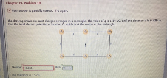 Chapter 19, Problem 19 2Your answer is partially correct. Try again. The drawing shows six point charges arranged in a rectan