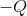 - Q