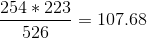 \frac{254*223}{526}=107.68