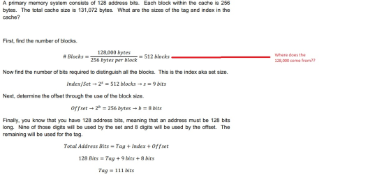 A primary memory system consists of 128 address bits. Each block within the cache is 256 bytes. The total cache size is 131,0