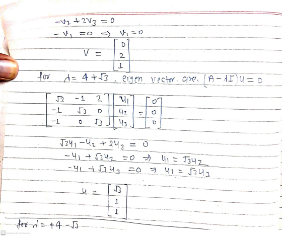 -12 +2V3 = 0 -Vi = Vico こ○ D V - 2 1 for do 4 +13 eigen vector are À FAIU=O 53 -1 2 In O 1 53 0 42 . -1 O J3 43 D J341-42 +24