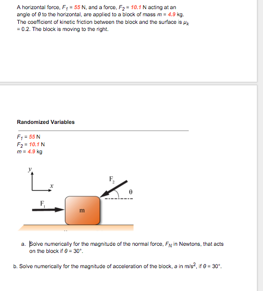A horizontal force, F_1 = 55 N, and a force, F_2 =