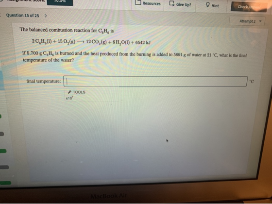 O SULUIG. Resources (Give Up? Hint Check Question 15 of 25 > Attempt2 The balanced combustion reaction for C, H, is 2CH.(1) +