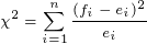 \tiny \chi^2=\sum_{i=1}^{n}\frac{\left(f_{i}-e_{i}\right)^2}{e_{i}}