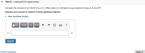 Part C - Load point for equal forces Consider the structure from Part B (Figure 2). What value of 2 will lead to equal reacti