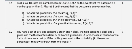 9.1 roll a fair 10-sided die numbered from 1 to 10. Let A be the event that the outcome is a 4 number greater than 7. Also le