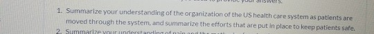 1. Summarize your understanding of the organization of the US health care system as patients are moved through the system, an