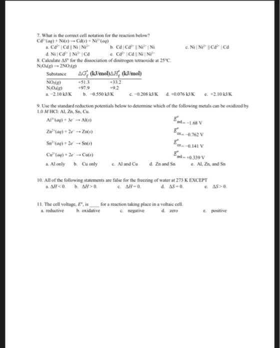 7. What is the correct cell notation for the reaction below? Cd(aq)+Ni(s)-Cd(s)+ Ni(aq) a. Cd Cd| Ni | Ni d. Ni Cd I N | Ca b