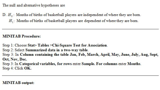 The null and altemative hypotheses are D. H: Months of births of basketball players are independent of where they are bom. H: