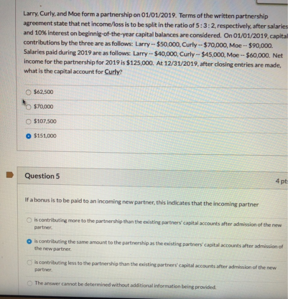 Larry, Curly, and Moe form a partnership on 01/01/2019. Terms of the written partnership agreement state that net income/loss
