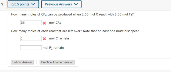0/0.5 points v Previous Answers V How many moles of CF4 can be produced when 2.00 mol C react with 8.00 mol F2? 2/8 x mol CF4